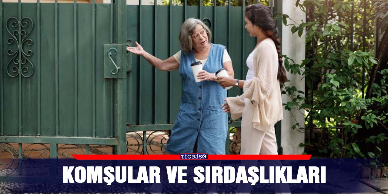 Komşular ve sırdaşlıkları