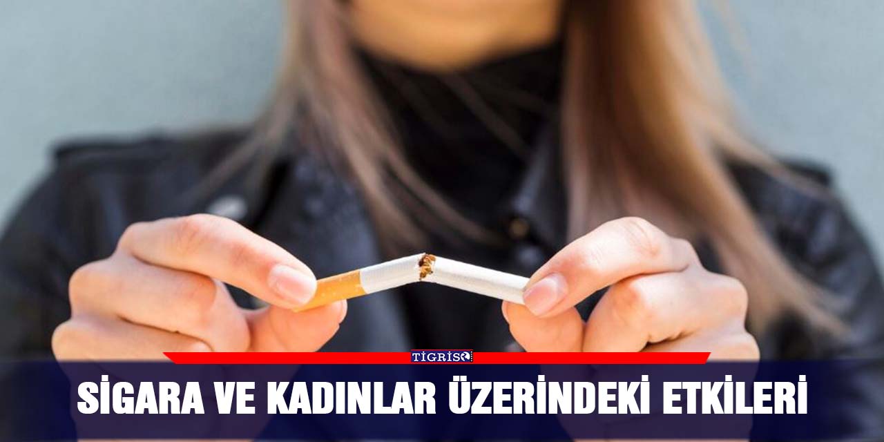 Sigara ve kadınlar üzerindeki etkileri