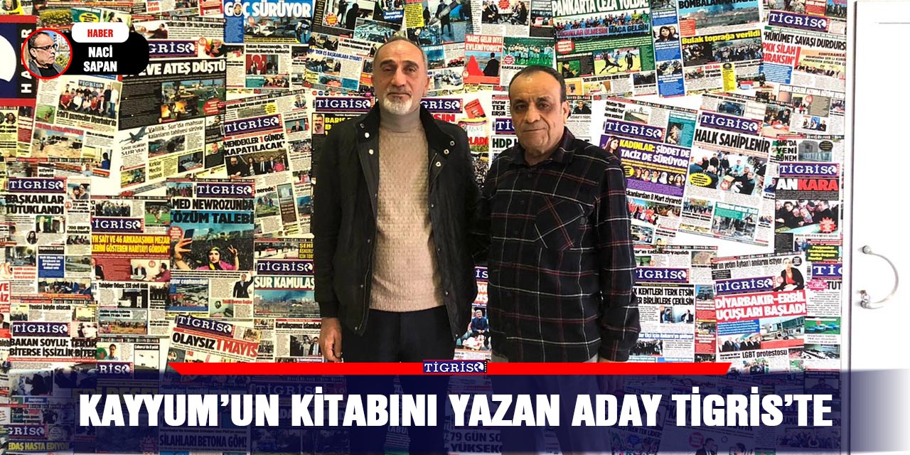 Kayyum’un kitabını yazan aday Tigris’te