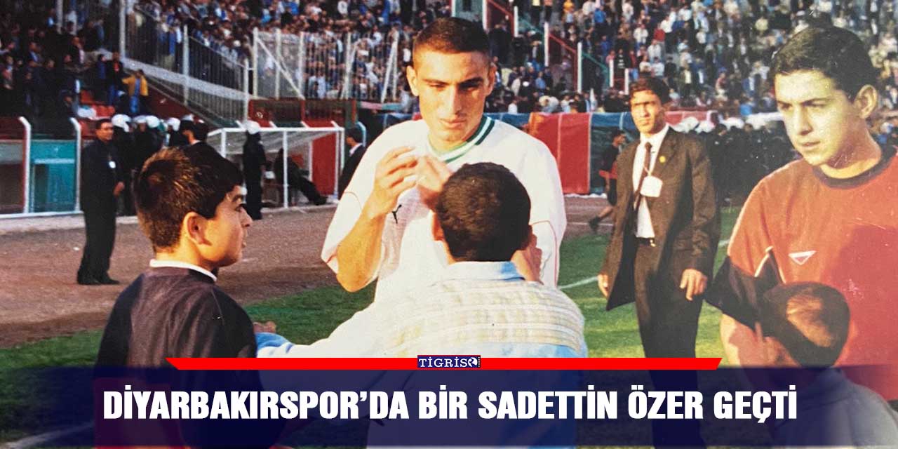 Diyarbakırspor’da bir Sadettin Özer geçti