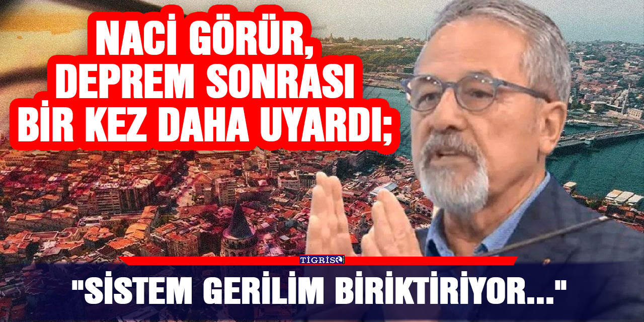 Naci Görür, deprem sonrası bir kez daha uyardı; "Sistem Gerilim Biriktiriyor..."