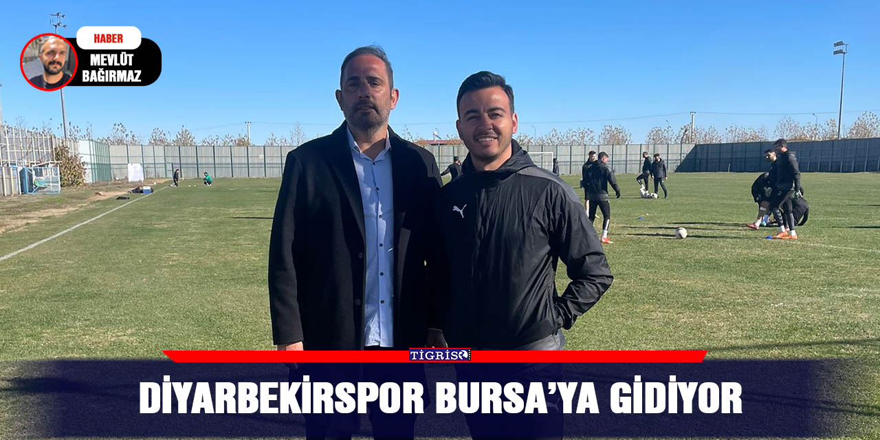 Diyarbekirspor Bursa’ya gidiyor