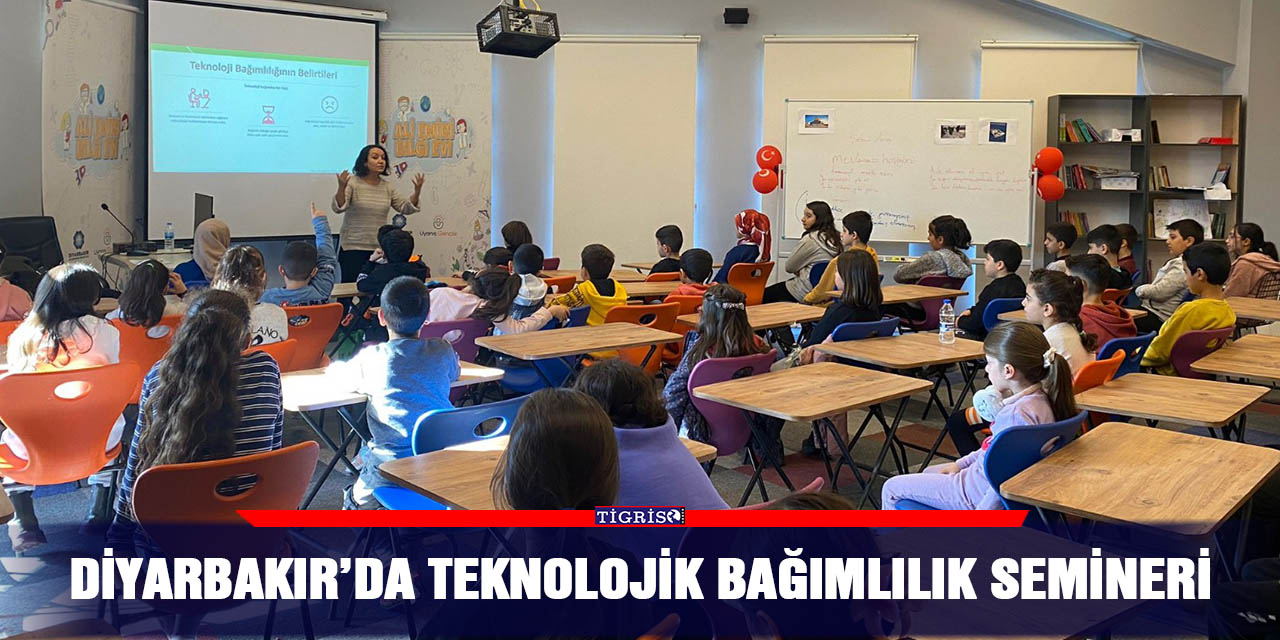 Diyarbakır’da teknolojik bağımlılık semineri