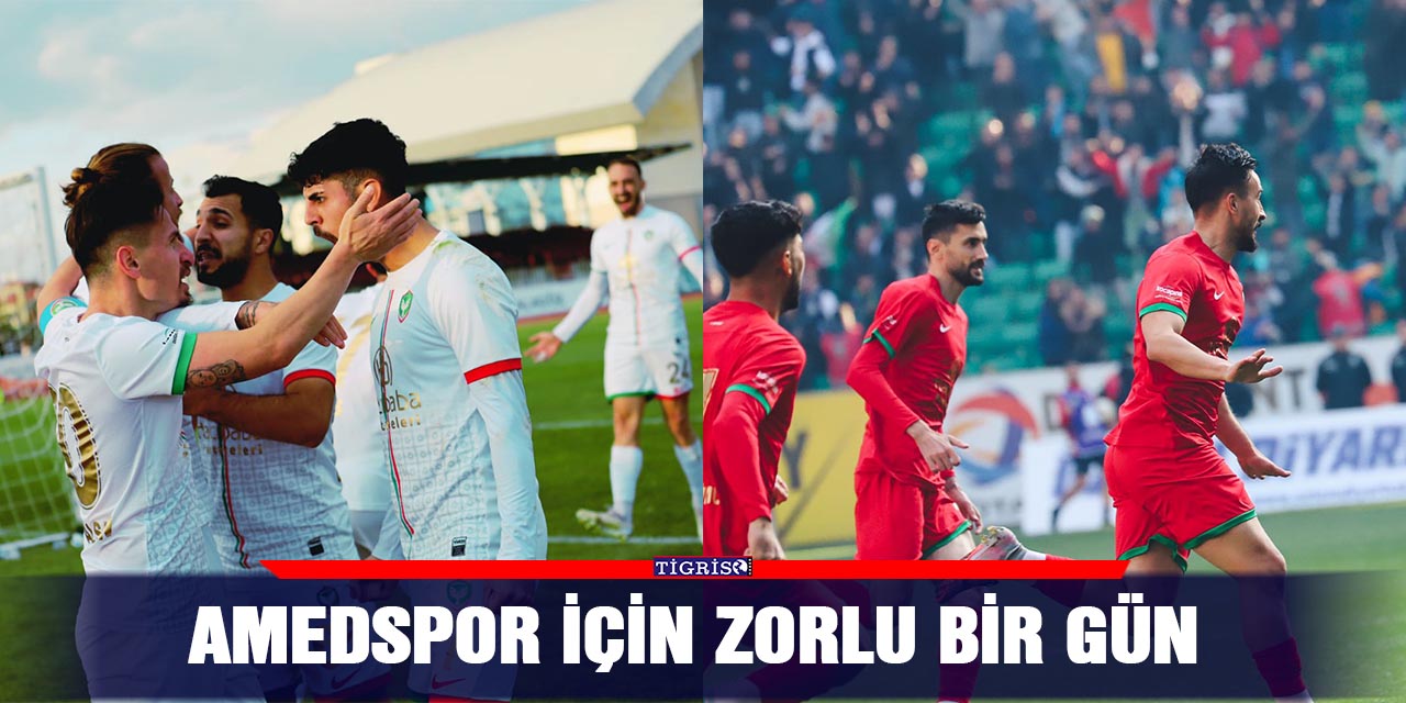 Amedspor için zorlu bir gün