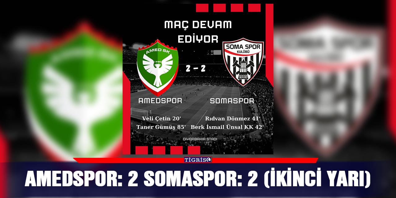 Amedspor: 2 Somaspor: 2 (İkinci yarı)