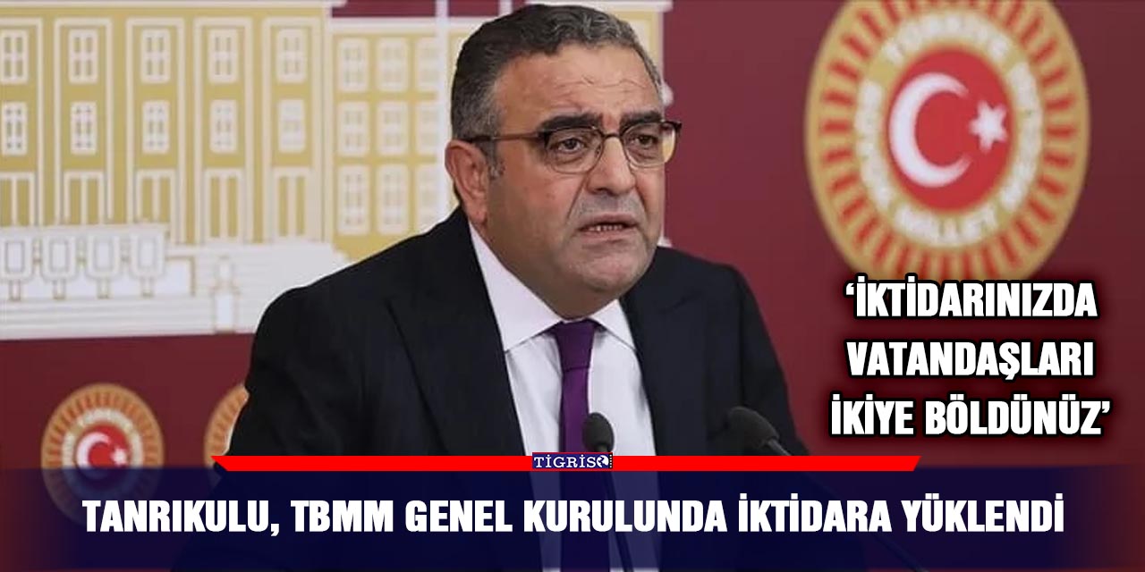 VİDEO - Tanrıkulu, TBMM Genel Kurulunda iktidara yüklendi