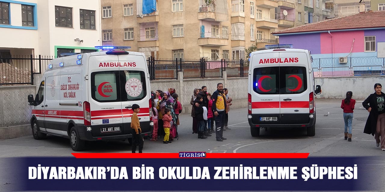 Diyarbakır’da bir okulda zehirlenme şüphesi