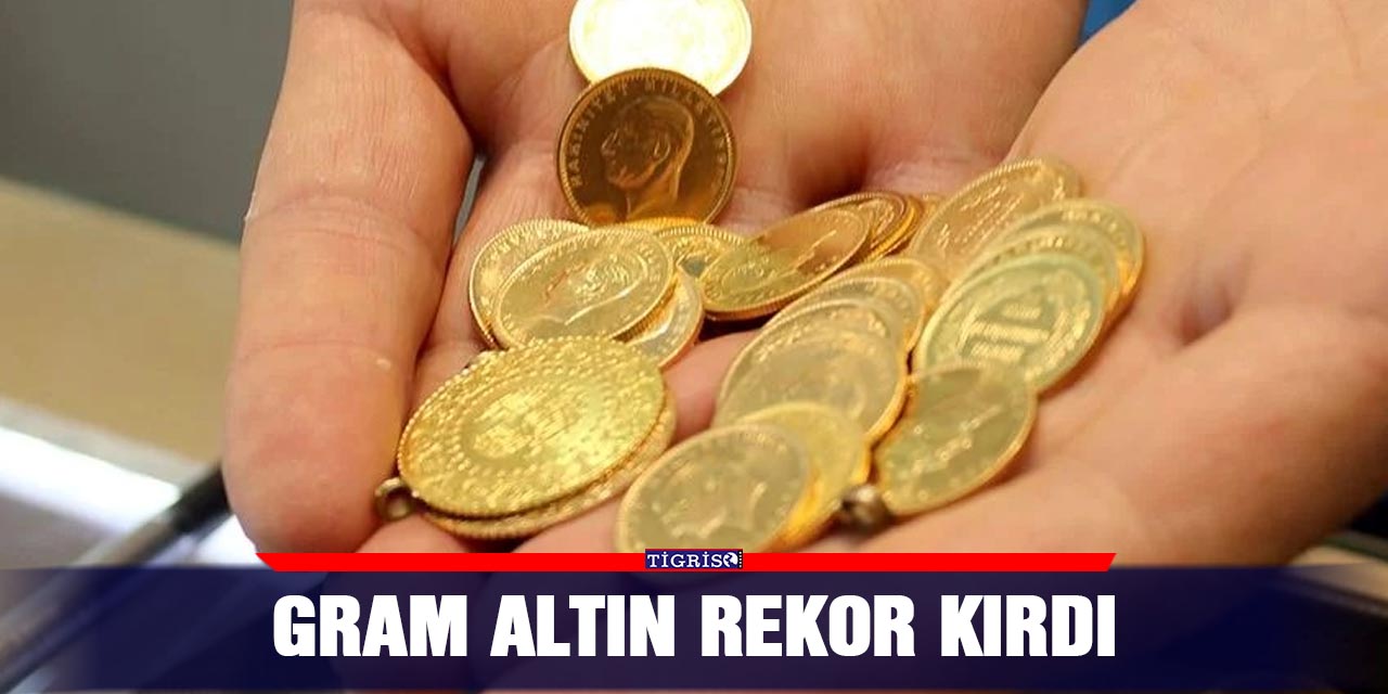Gram altın rekor kırdı
