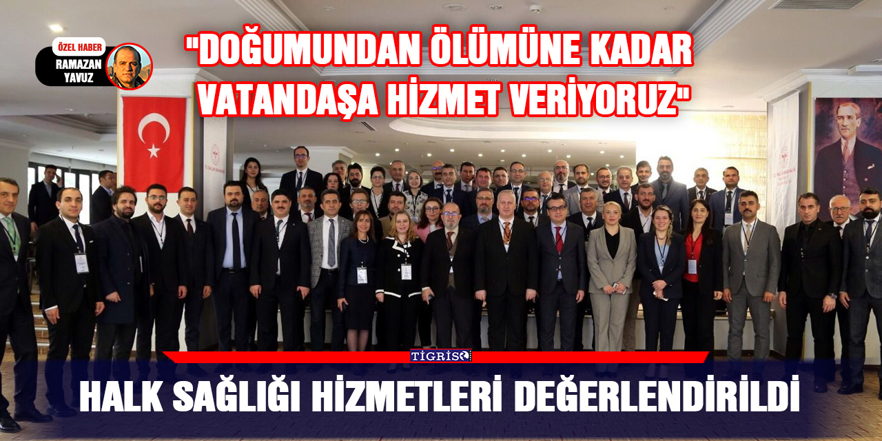 Halk sağlığı hizmetleri değerlendirildi