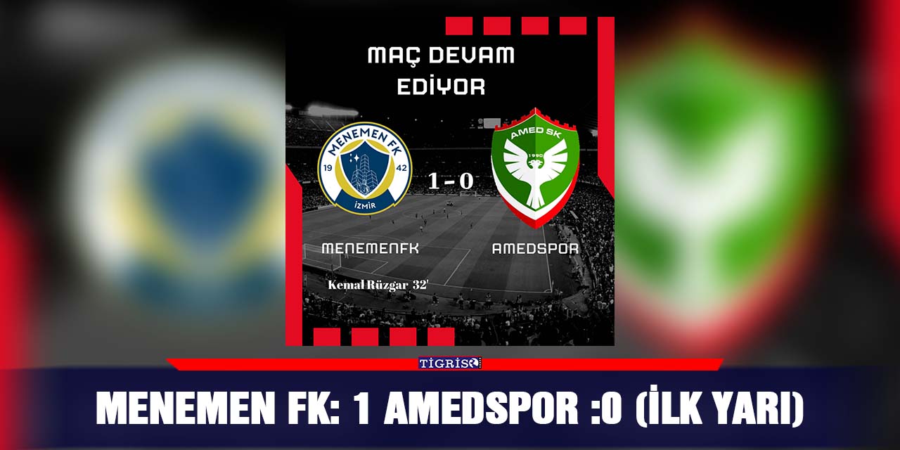Menemen FK: 1 Amedspor :0 (İlk yarı)