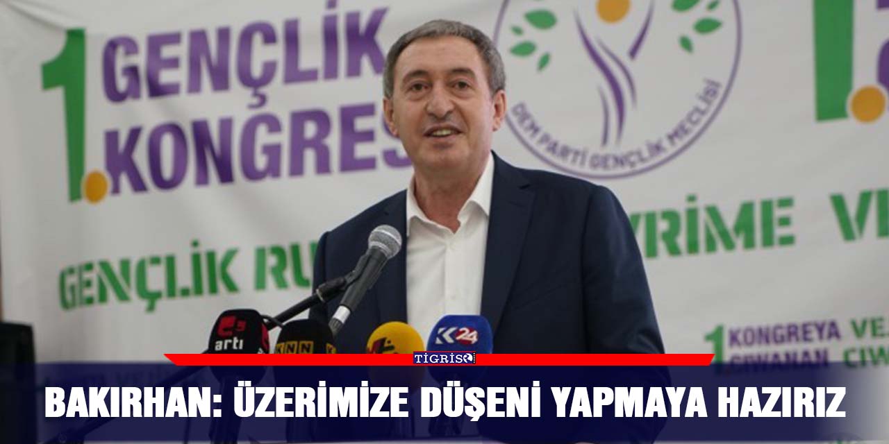 Bakırhan: Üzerimize düşeni yapmaya hazırız