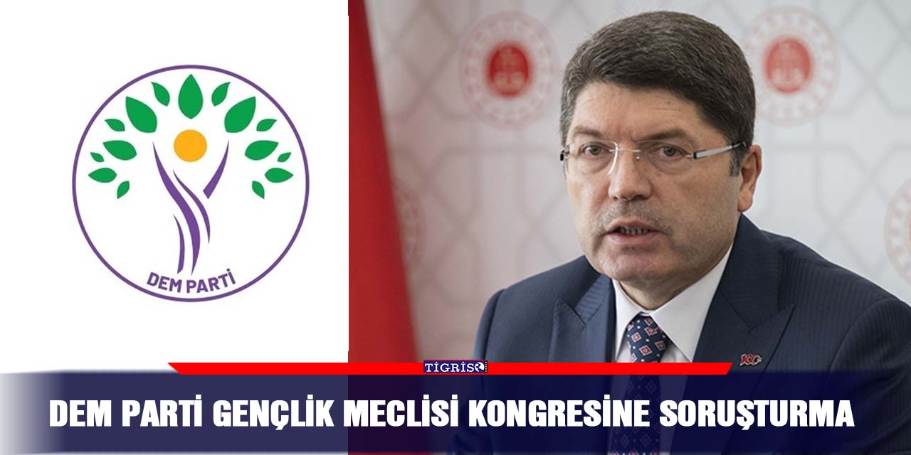 DEM Parti Gençlik Meclisi kongresine soruşturma