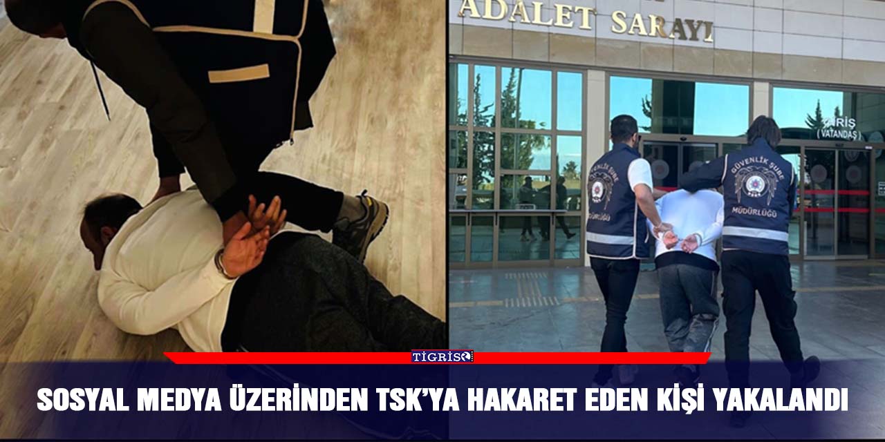 Sosyal medya üzerinden TSK’ya hakaret eden kişi yakalandı