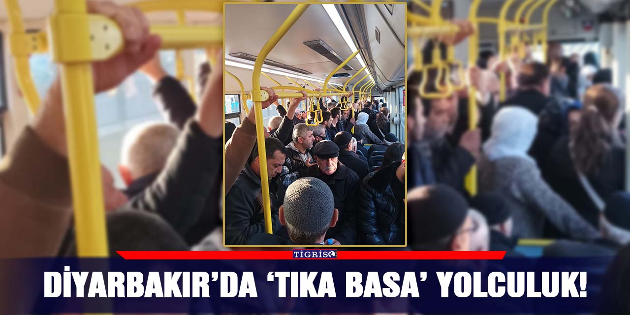 Diyarbakır'da 'tıka basa' yolculuk!