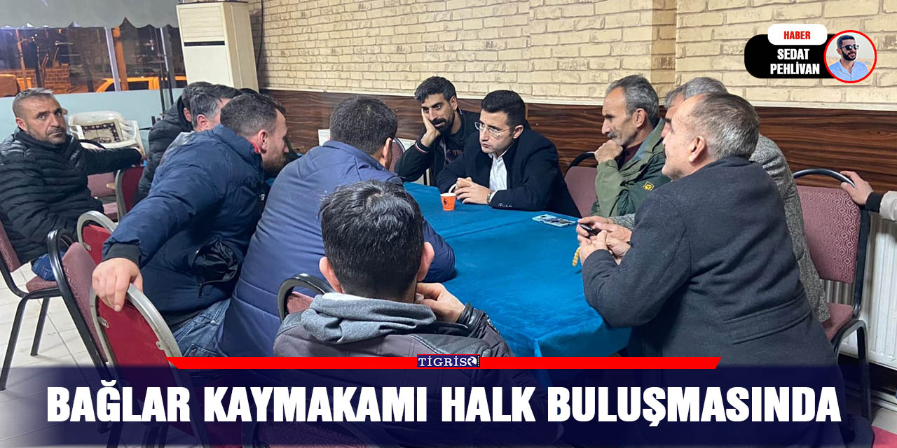 Bağlar Kaymakamı halk buluşmasında
