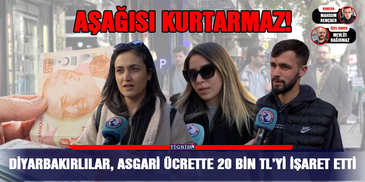 VİDEO - Diyarbakırlılar, asgari ücrette 20 bin TL’yi işaret etti