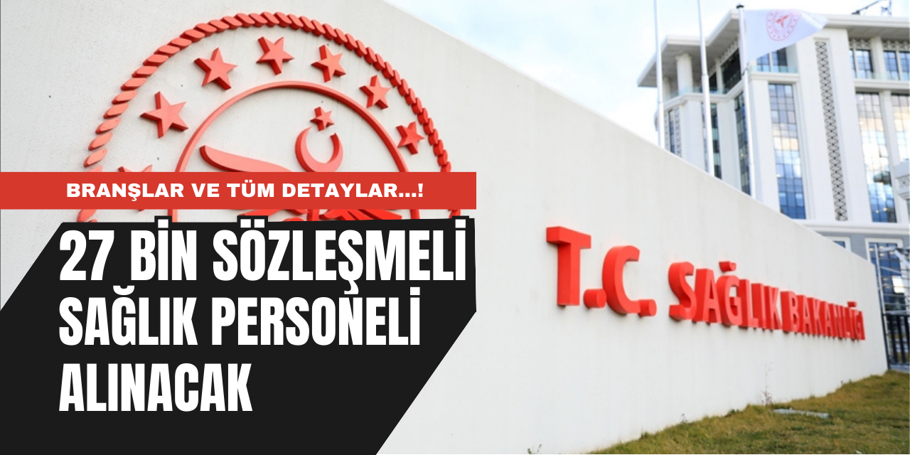 Sağlık bakanlığı 27 bin sözleşmeli personel alacak... İşte Detaylar!