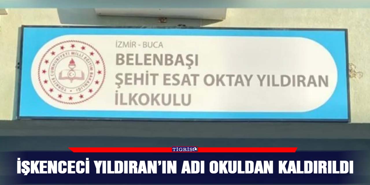 İşkenceci Yıldıran’ın adı okuldan kaldırıldı