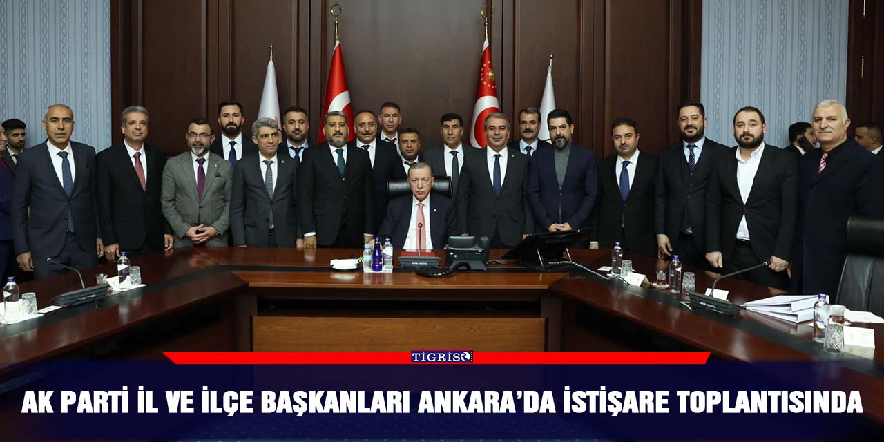 AK Parti İl ve İlçe Başkanları Ankara’da istişare toplantısında