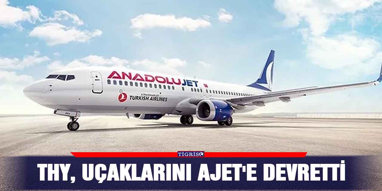THY, uçaklarını Ajet'e Devretti