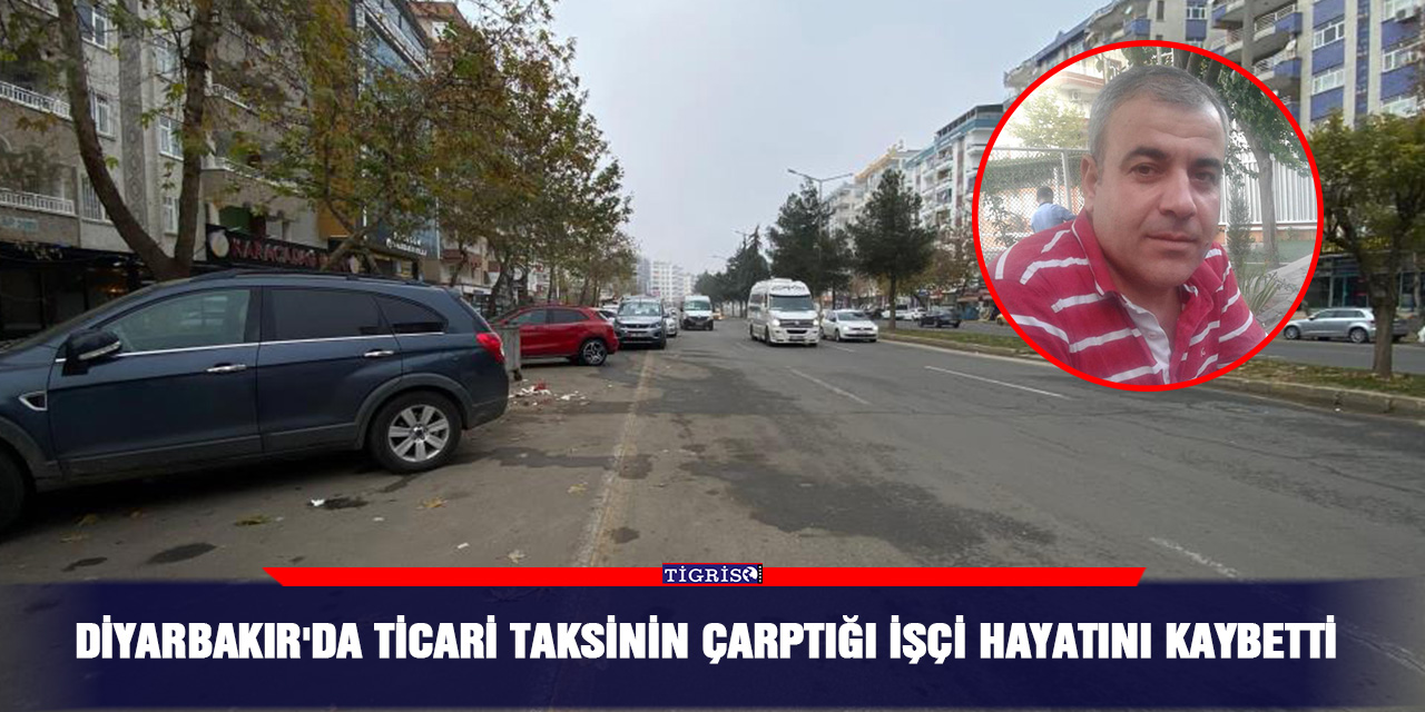 VİDEO - Diyarbakır'da ticari taksinin çarptığı işçi hayatını kaybetti