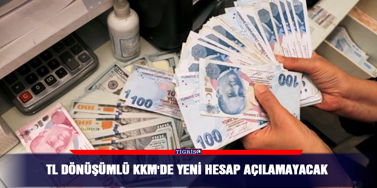 TL dönüşümlü KKM'de yeni hesap açılamayacak
