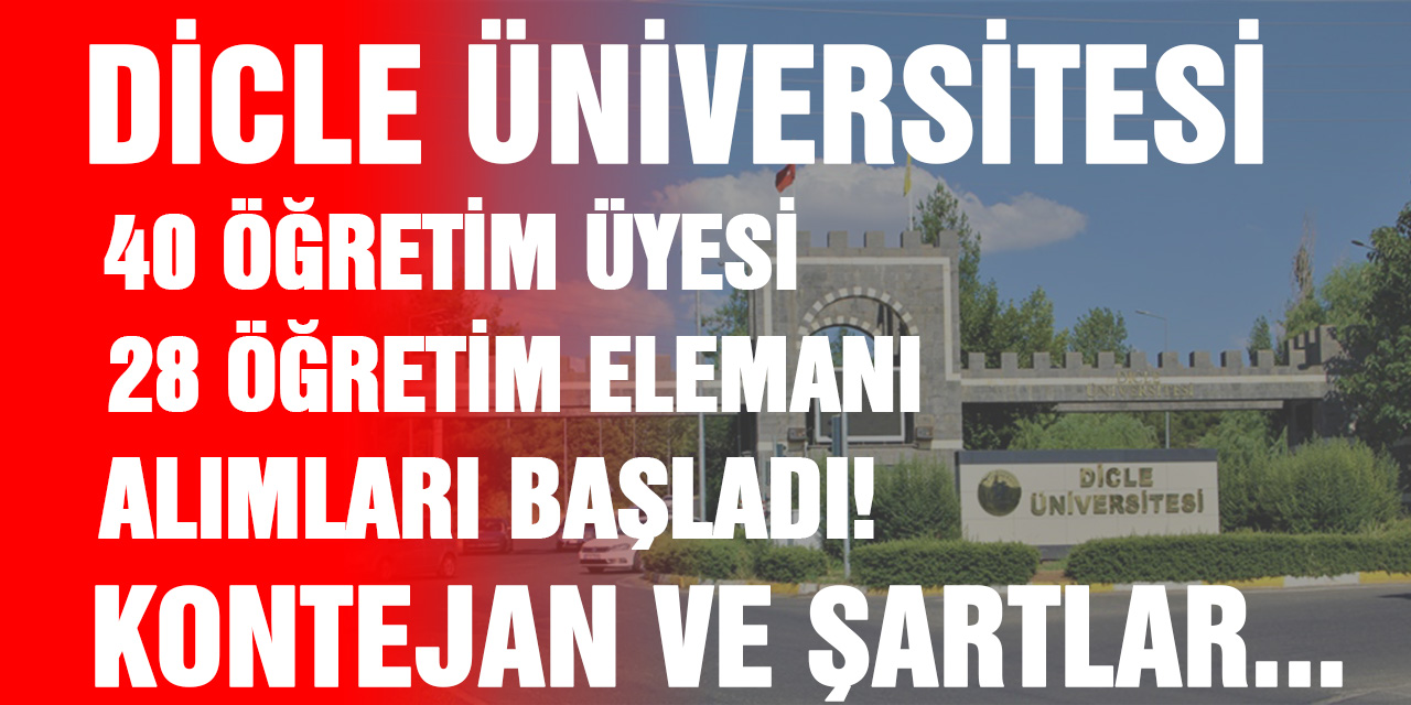 Dicle Üniversitesi 68 Öğretim Üyesi ve Elemanı Alımları Başladı.. İşte Tüm detaylar!
