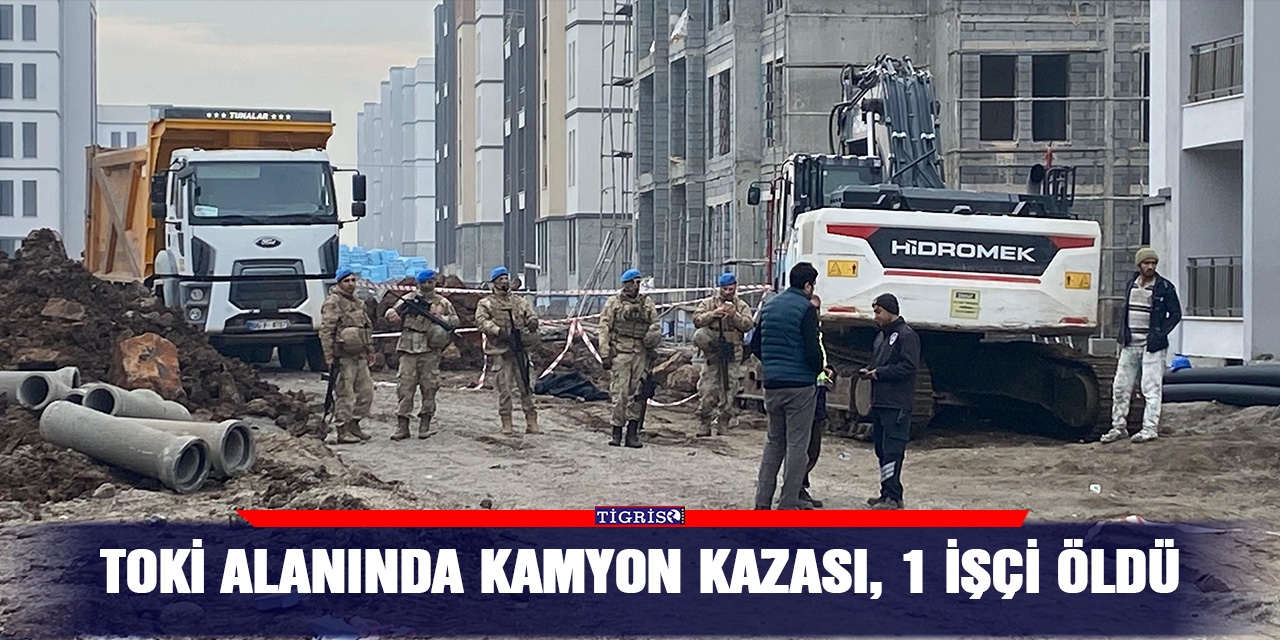 TOKİ alanında kamyon kazası, 1 işçi öldü