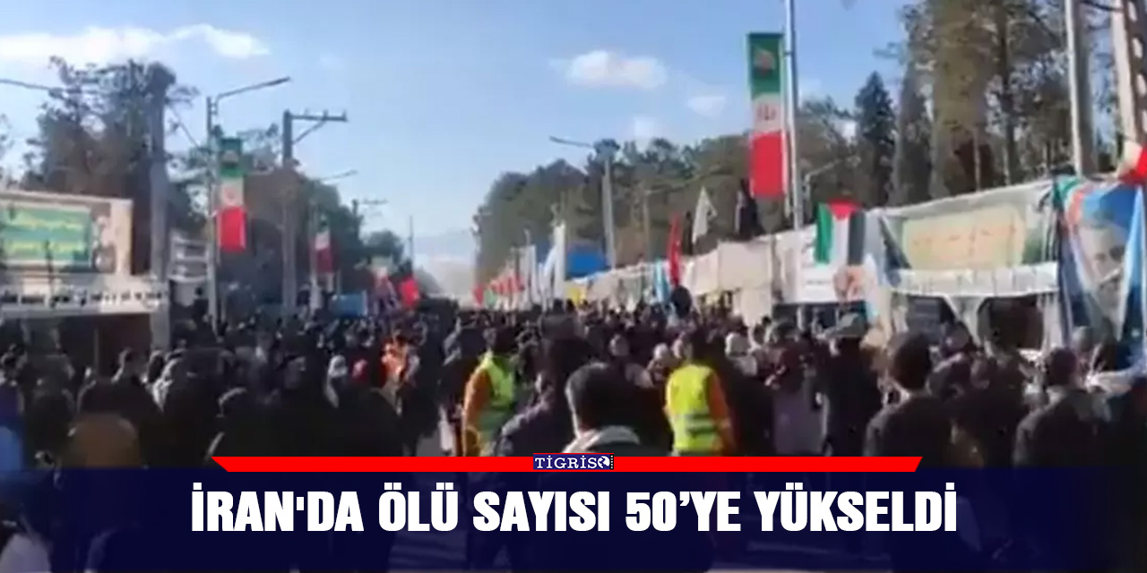 İran'da ölü sayısı 50’ye yükseldi