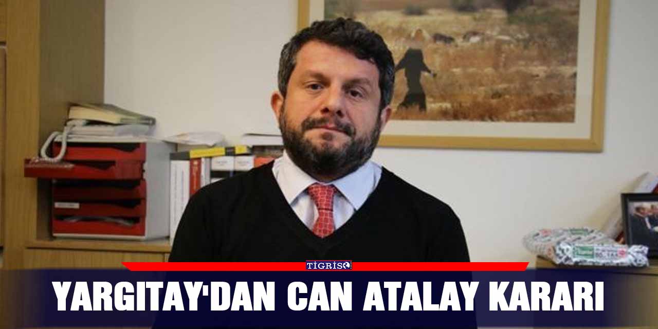 Yargıtay'dan Can Atalay kararı