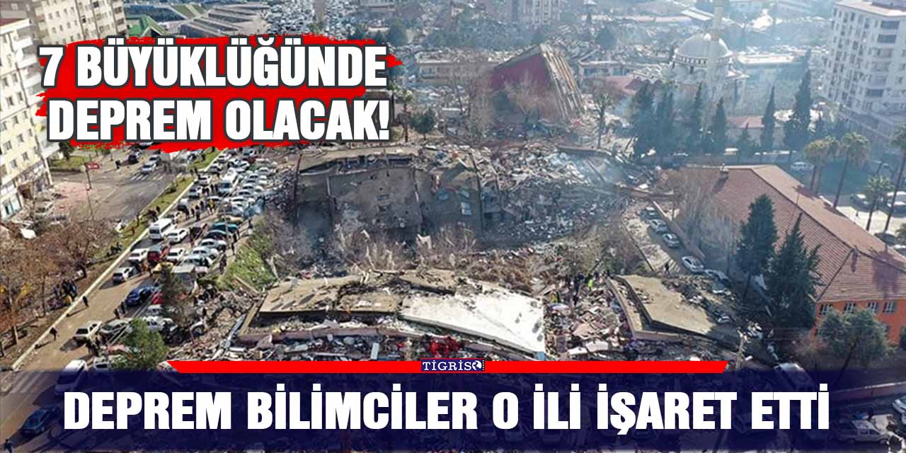 Deprem bilimciler o ili işaret etti