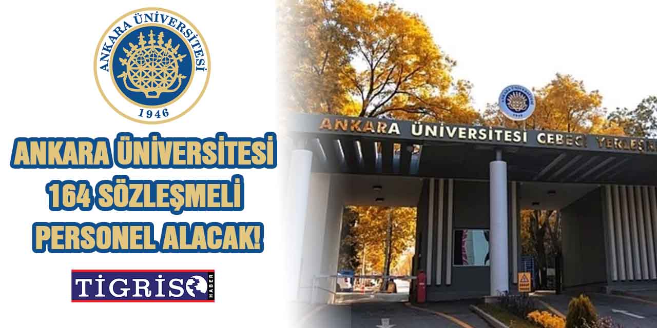 Ankara Üniversitesi 164 sözleşmeli personel alacak!