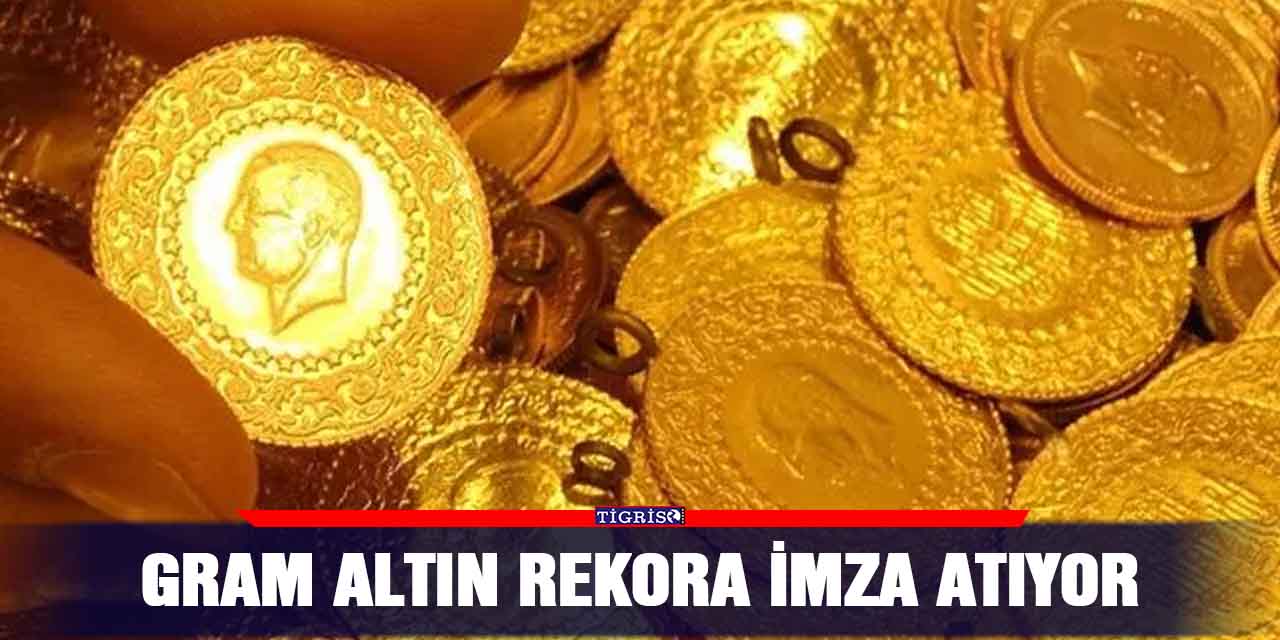 Gram altın rekora imza atıyor