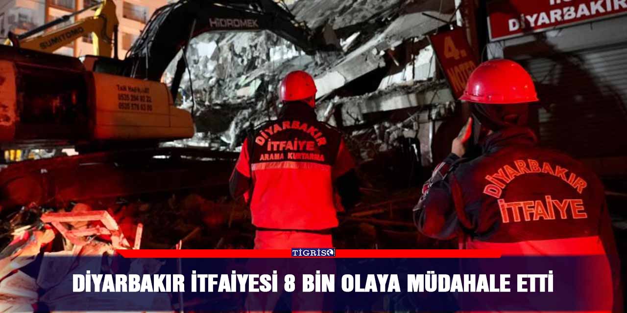 Diyarbakır itfaiyesi 8 bin olaya müdahale etti
