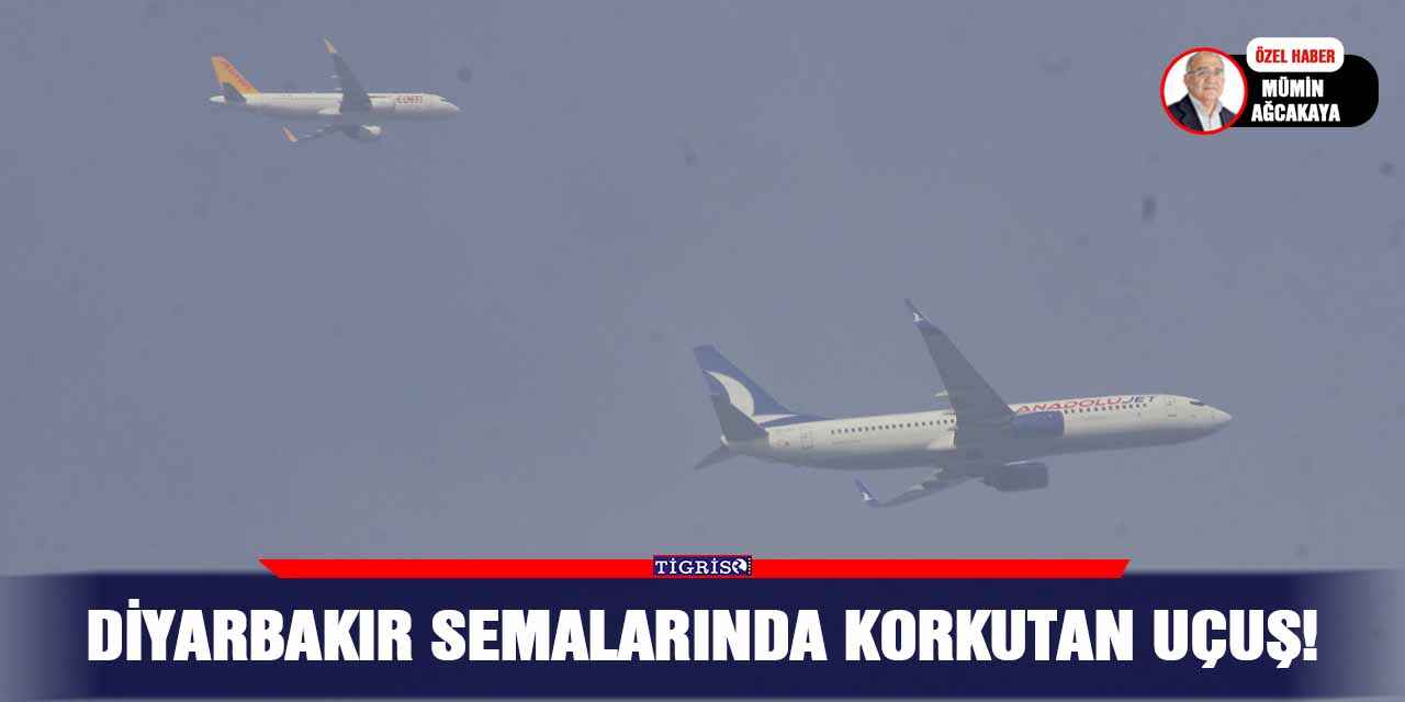 Diyarbakır semalarında korkutan uçuş!