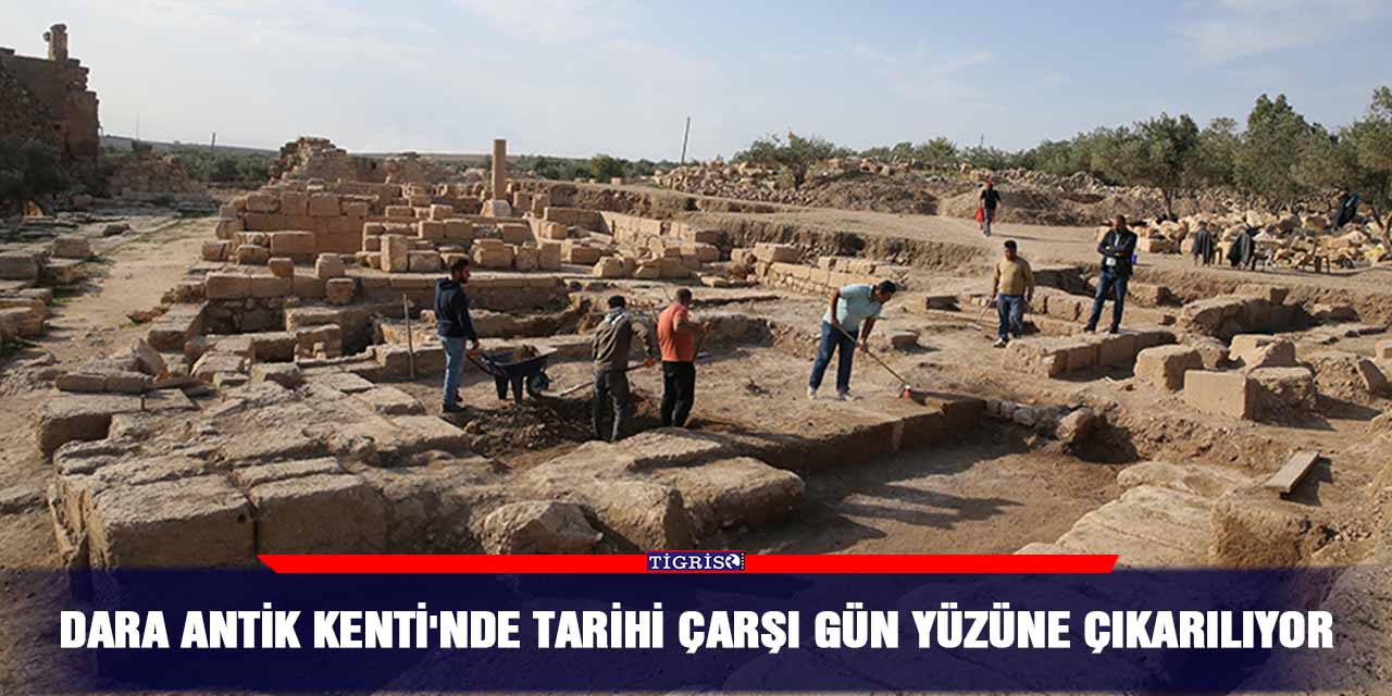 Dara Antik Kenti'nde tarihi çarşı gün yüzüne çıkarılıyor