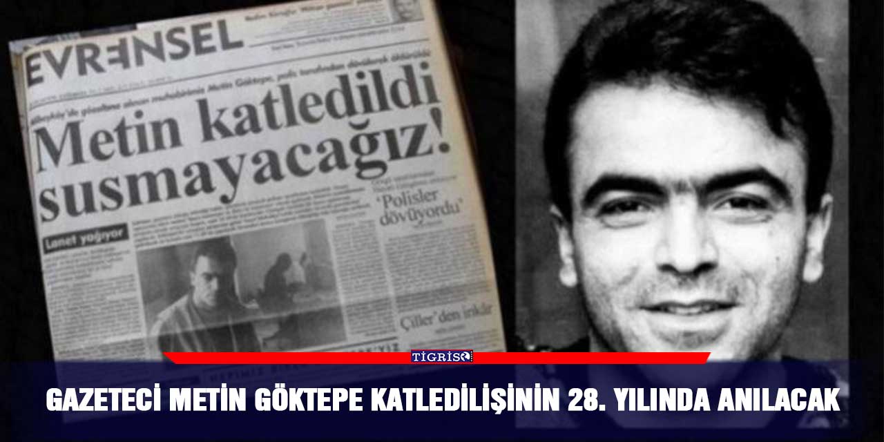 Gazeteci Metin Göktepe katledilişinin 28. yılında anılacak