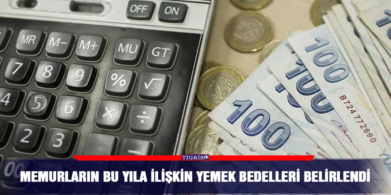 Memurların bu yıla ilişkin yemek bedelleri belirlendi