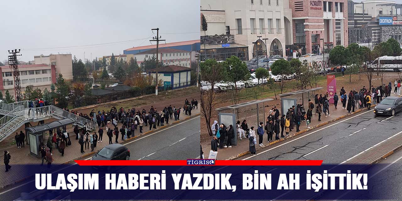 Ulaşım haberi yazdık, bin ah işittik!