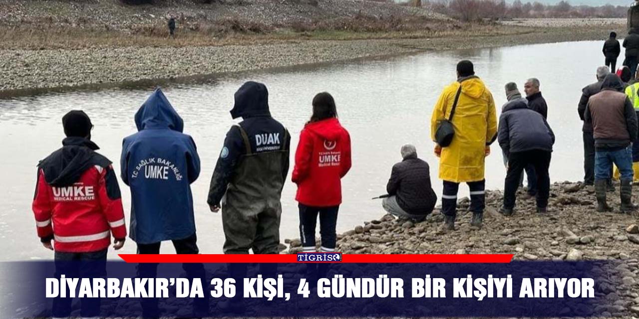 Diyarbakır’da 36 kişi, 4 gündür bir kişiyi arıyor