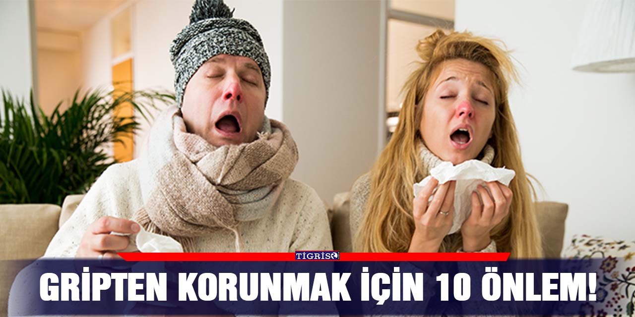 Gripten korunmak için 10 önlem!