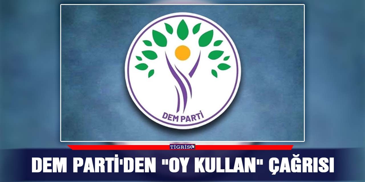 DEM Parti'den "oy kullan" çağrısı