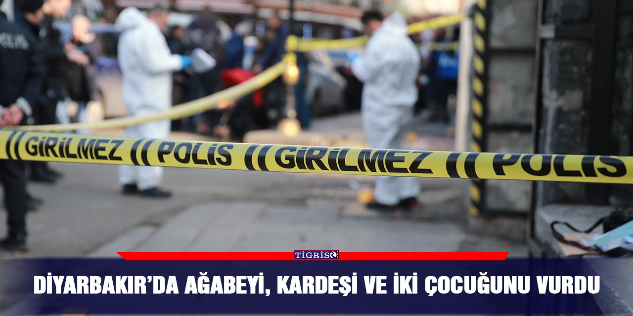 Diyarbakır’da ağabeyi, kardeşi ve iki çocuğunu vurdu