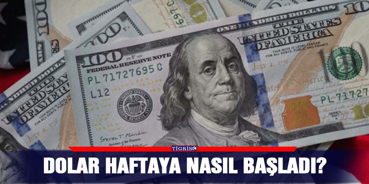 Dolar haftaya nasıl başladı?