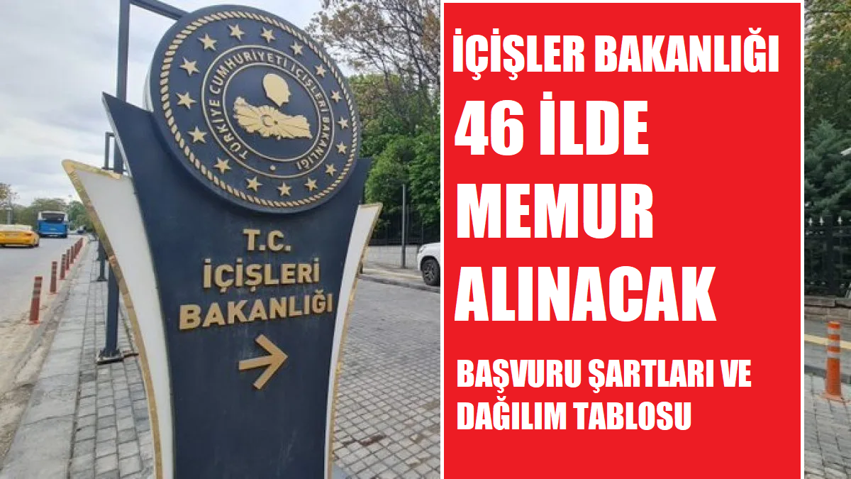 İçişler Bakanlığı 46 İlde Memur Alımı! Dağılım Tablosu ve Sınav Konuları...