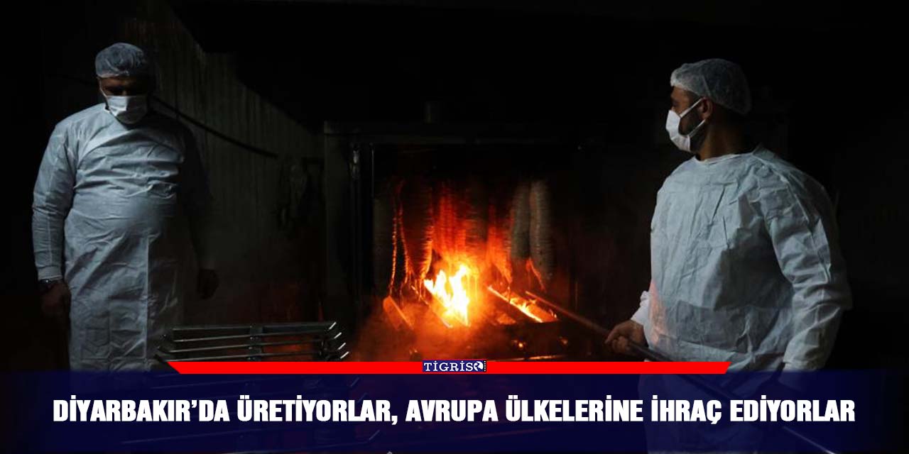 Diyarbakır’da üretiyorlar, Avrupa ülkelerine ihraç ediyorlar