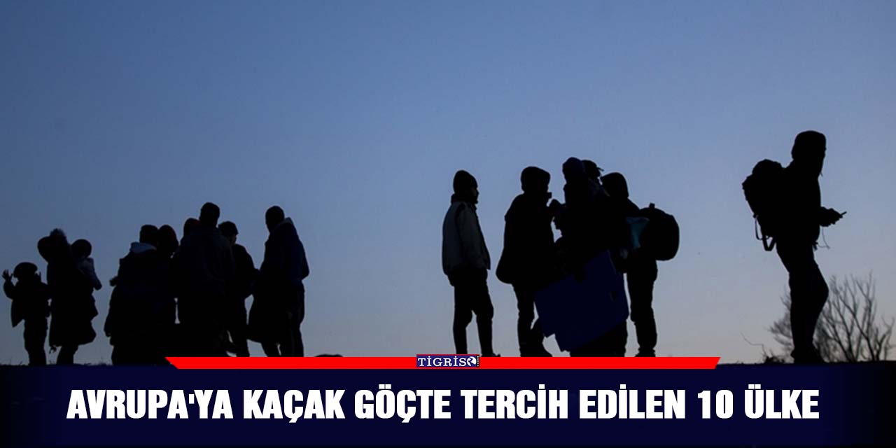 Avrupa'ya kaçak göçte tercih edilen 10 ülke