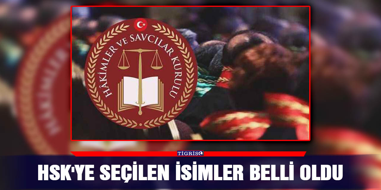 HSK'ye seçilen isimler belli oldu