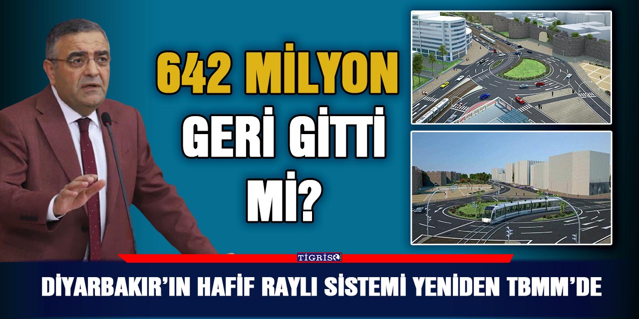 Diyarbakır’ın hafif raylı sistemi yeniden TBMM’de