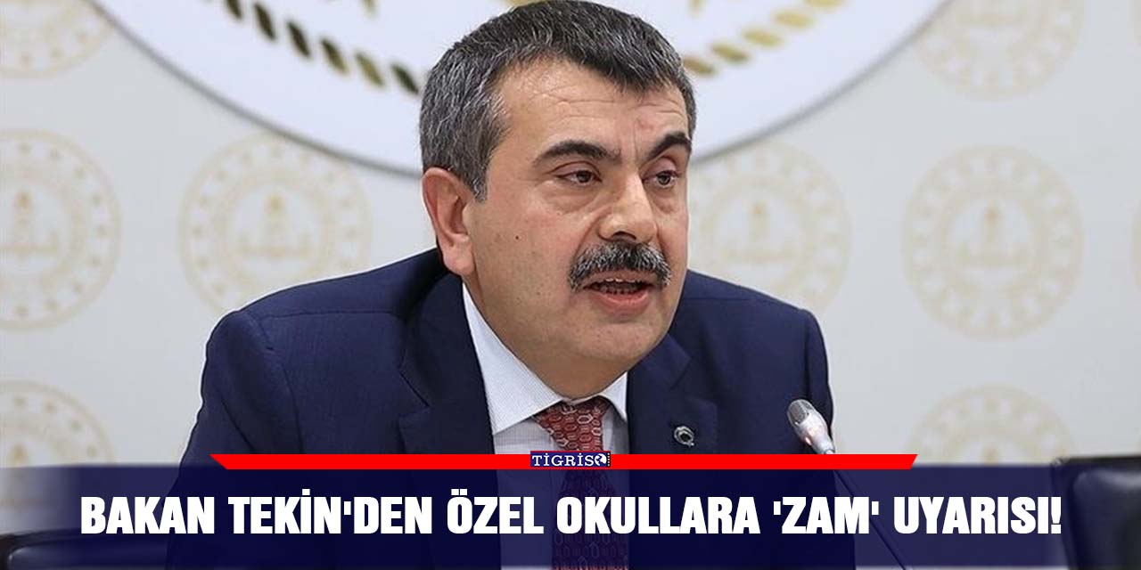Bakan Tekin'den özel okullara 'zam' uyarısı!